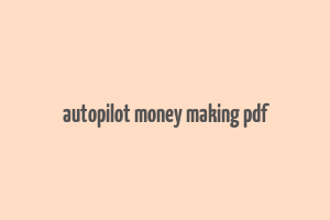 autopilot money making pdf