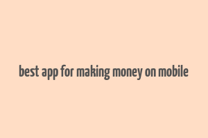 best app for making money on mobile