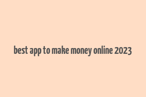 best app to make money online 2023