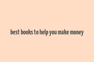 best books to help you make money