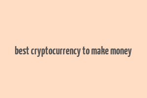 best cryptocurrency to make money