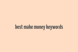 best make money keywords