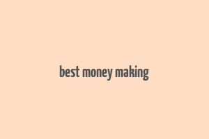 best money making