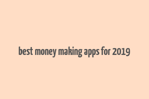 best money making apps for 2019