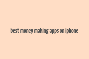 best money making apps on iphone