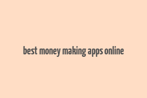 best money making apps online