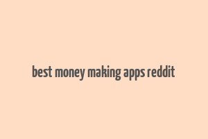 best money making apps reddit