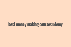 best money making courses udemy