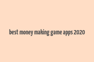 best money making game apps 2020