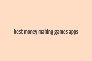 best money making games apps