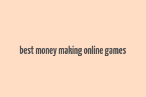 best money making online games