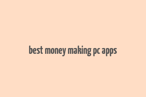 best money making pc apps