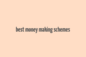 best money making schemes