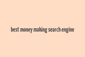 best money making search engine