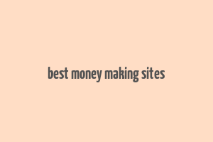 best money making sites