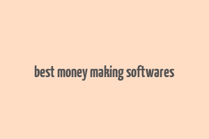 best money making softwares