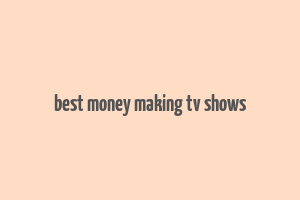 best money making tv shows