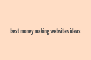 best money making websites ideas