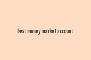 best money market account