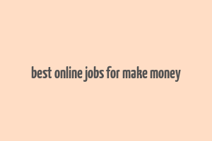 best online jobs for make money