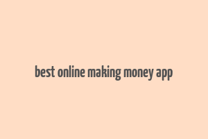 best online making money app