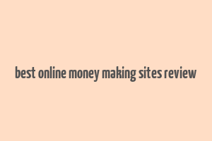 best online money making sites review