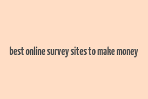 best online survey sites to make money