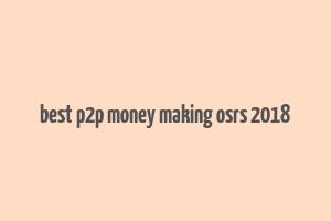 best p2p money making osrs 2018