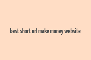 best short url make money website