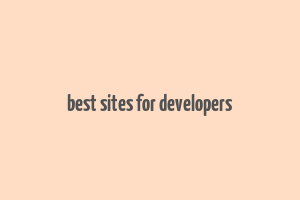 best sites for developers