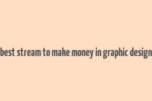 best stream to make money in graphic design