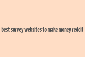 best survey websites to make money reddit