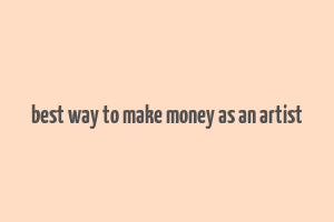 best way to make money as an artist