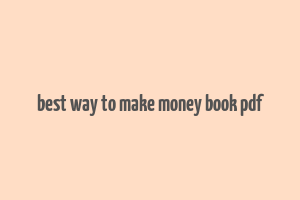 best way to make money book pdf