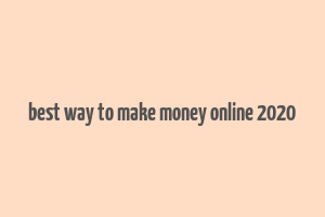 best way to make money online 2020