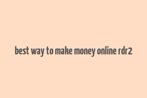 best way to make money online rdr2