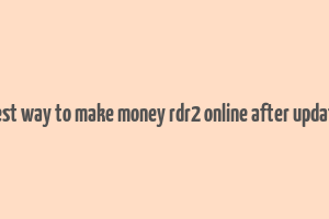 best way to make money rdr2 online after update