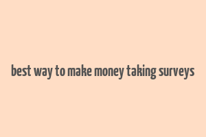 best way to make money taking surveys