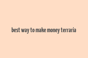 best way to make money terraria