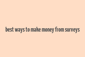 best ways to make money from surveys