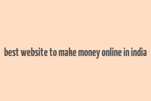 best website to make money online in india