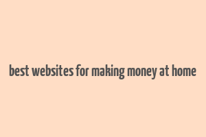 best websites for making money at home