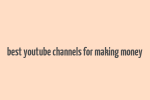 best youtube channels for making money