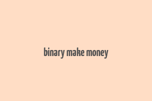 binary make money