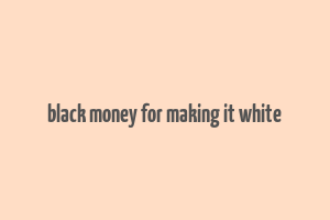 black money for making it white