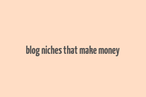 blog niches that make money