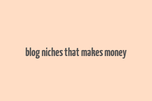 blog niches that makes money