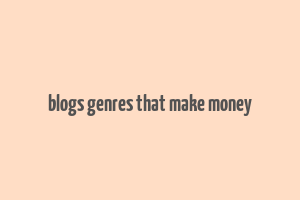 blogs genres that make money