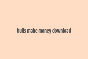 bulls make money download