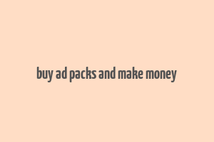 buy ad packs and make money